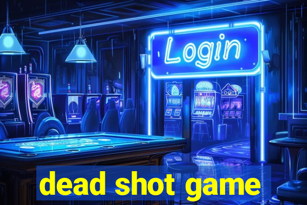 dead shot game